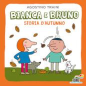 Bianca e Bruno. Storia d autunno. Ediz. a colori