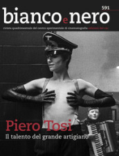 Bianco e nero. Rivista quadrimestrale del centro sperimentale di cinematografia (2018). 591: Piero Tosi... Piero Tosi, il talento del grande artigiano