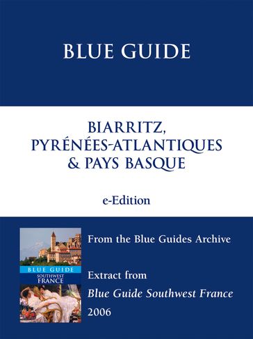 Biarritz, the Pyrénées-Atlantiques & Pays Basque (from the Blue Guides Archive) - Delia Gray-Durant