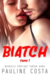 Biatch - Tome 1