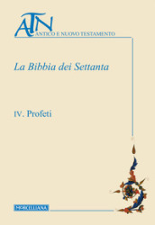 La Bibbia dei Settanta. 4: Profeti