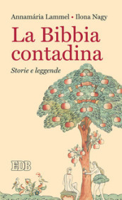 La Bibbia contadina. Storie e leggende