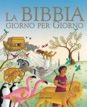 La Bibbia giorno per giorno. Ediz. illustrata