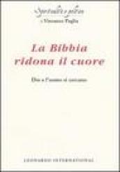 La Bibbia ridona il cuore. Dio e l uomo si cercano