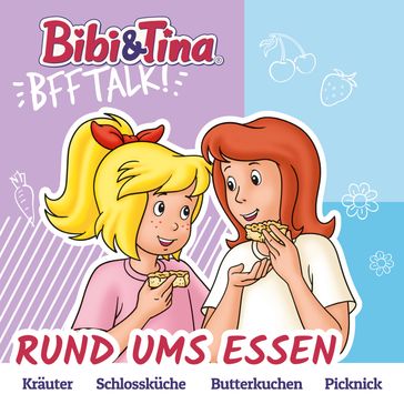 Bibi & Tina, BFF Talk, Rund ums Essen - Claudia Kock - Cordula Garrido