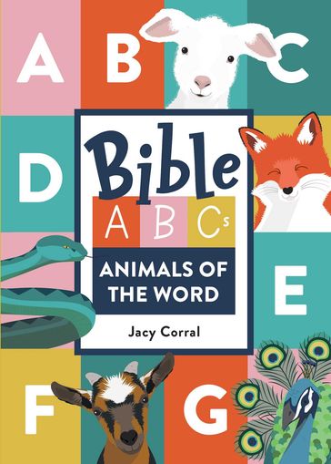 Bible ABCs: Animals of the Word - Jacy Corral
