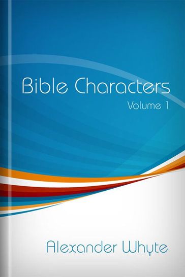 Bible Characters, Volume 1 - Alexander Whyte