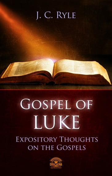 Bible Commentary - The Gospel of Luke - J.C. Ryle