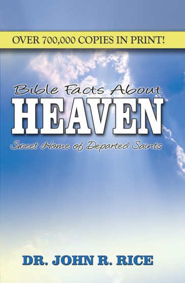 Bible Facts About Heaven - John R. Rice