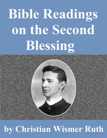 Bible Readings on the Second Blessing - Christian Wismer Ruth