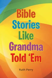 Bible Stories Like Grandma Told 