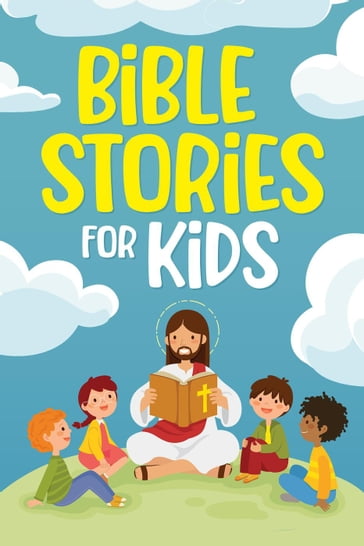 Bible Stories for Kids: Timeless Christian Stories to Grow in God's Love: Classic Bedtime Tales for Children of Any Age - Nicole Goodman