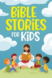 Bible Stories for Kids: Timeless Christian Stories to Grow in God