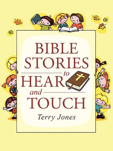 Bible Stories to Hear and Touch - Terry Jones