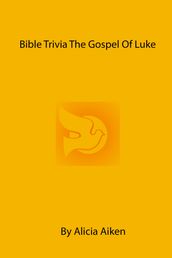 Bible Trivia The Gospel of Luke