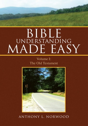 Bible Understanding Made Easy - Anthony L. Norwood