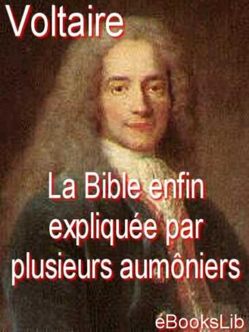 La Bible enfin expliquée par plusieurs aumôniers de S.M.L.R.D.P. - EbooksLib