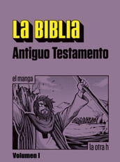 La Biblia. Antiguo Testamento. Vol. I