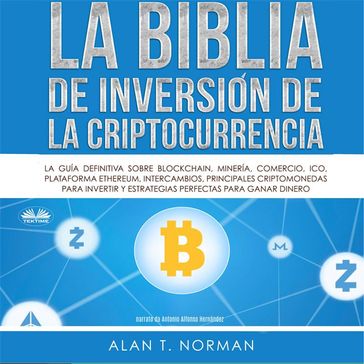 La Biblia De Inversión De La Criptocurrencia - Alan T. Norman