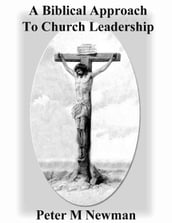 A Biblical Approach To Church Leadership