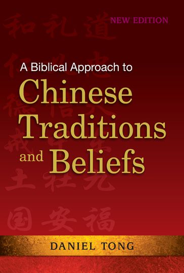 A Biblical Approach to Chinese Traditions and Beliefs - Daniel Tong