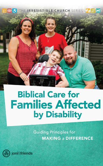 Biblical Care for Families Affected by Disability - Joni and Friends