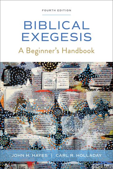 Biblical Exegesis, Fourth Edition - John H. Hayes - Carl R. Holladay