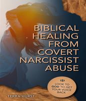 Biblical Healing From Covert Narcissistic Abuse