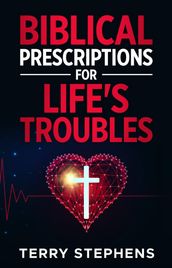 Biblical Prescriptions For Life s Troubles