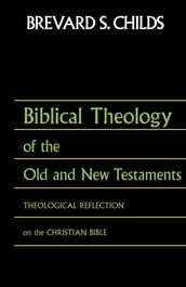 Biblical Theology of OT and NT: Theological Reflection of the Christian Bible