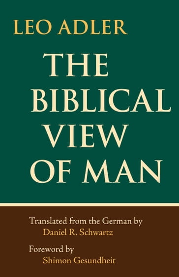 Biblical View of Man - Daniel Schwartz - Leo Adler - Shimon Gesundheit