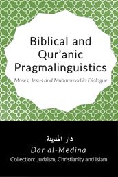 Biblical and Qur anic Pragmalinguistics Moses, Jesus and Muhammad in Dialogue