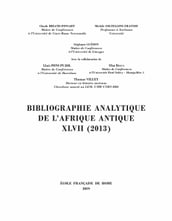 Bibliographie analytique de l Afrique antique XLVII (2013)