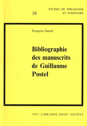 Bibliographie des manuscrits de Guillaume Postel - François Secret