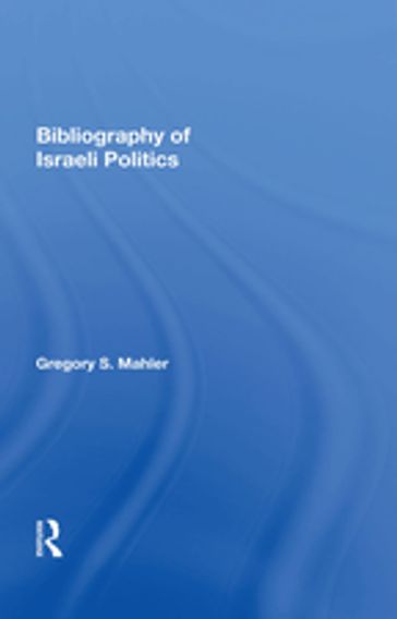 Bibliography Of Israeli Politics - Gregory S. Mahler