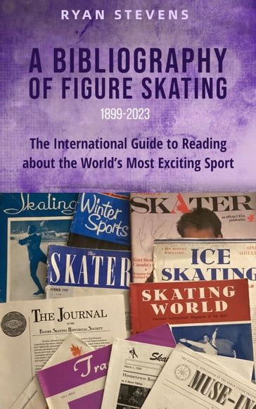 A Bibliography of Figure Skating - RYAN STEVENS