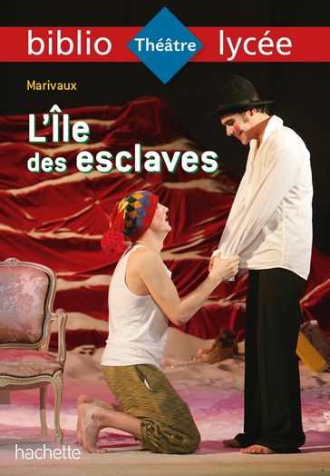 Bibliolycée - L'Ile des esclaves, Marivaux - BAC 2024 - Marivaux - Isabelle De Lisle - Sylvie Beauthier