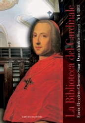 La Biblioteca del Cardinale. Enrico Benedetto Clemente Stuart Duca di York a Frascati 1761-1803