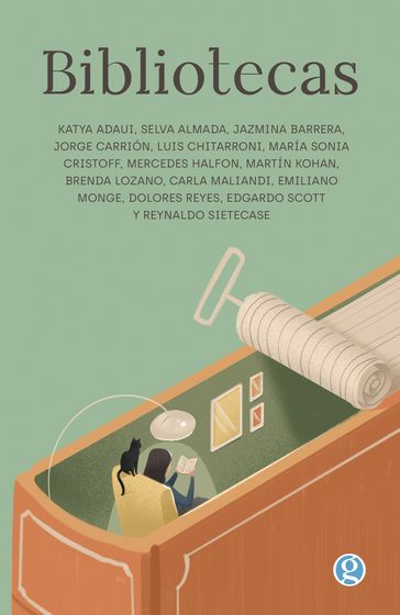 Bibliotecas - Katya Adaui - Selva Almada - Jazmina Barrera - Jorge Carrión - Luis Chitarroni - Maria sonia Cristoff - Mercedes Halfon - Martín Kohan - Brenda Lozano - Carla Maliandi - Emiliano Monge - Dolores Reyes - Edgardo Scott - Reynaldo Sietecase