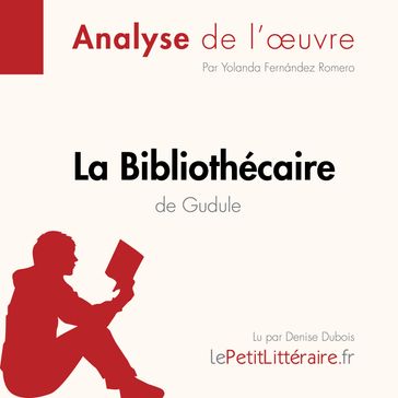 La Bibliothécaire de Gudule (Analyse de l'oeuvre) - lePetitLitteraire - Yolanda Fernández Romero