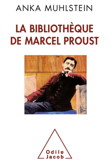 La Bibliothèque de Marcel Proust - Anka Muhlstein