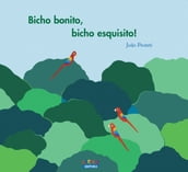 Bicho bonito, bicho esquisito!