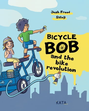 Bicycle Bob and the bike revolution - Josh Freed