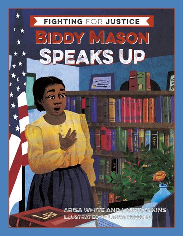 Biddy Mason Speaks Up - Arisa White - Laura Atkins