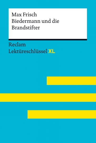 Biedermann und die Brandstifter von Max Frisch: Reclam Lektüreschlüssel XL - Wolfgang Putz - Max Frisch
