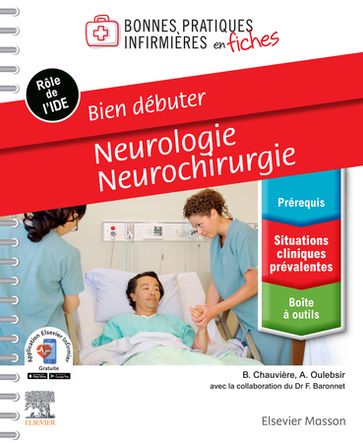 Bien débuter - Neurologie-Neurochirurgie - Audrey Oulebsir - Blandine Chauvière - Flore Baronnet-Chauvet