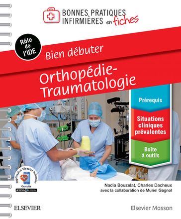 Bien débuter - Orthopédie-traumatologie - Charles Dacheux - Muriel Gagnol - Nadia Bouzelat