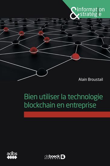 Bien utiliser la technologie blockchain en entreprise - Alain Broustail