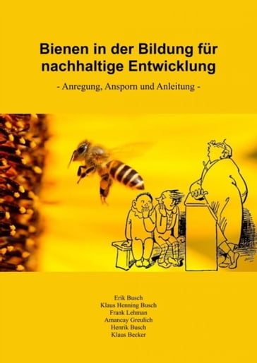 Bienen in der Bildung für nachhaltige Entwicklung - Amancay Greulich - Erik Busch - Frank Lehmann - Klaus Becker - Klaus Henning Busch