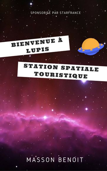 Bienvenue à Lupis: Station Spatiale Touristique - Benoit Masson